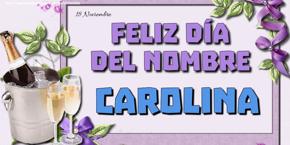 Felicitaciones de Onomástica - 18 Noviembre - Feliz día del nombre Carolina!