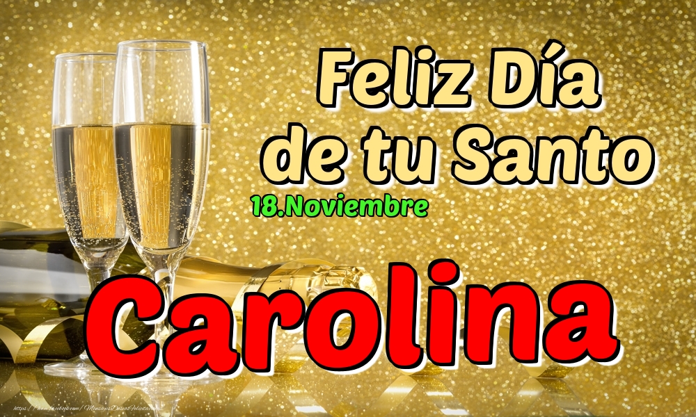 Felicitaciones de Onomástica - 18.Noviembre - Feliz Día de tu Santo Carolina!