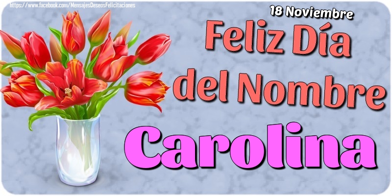 Felicitaciones de Onomástica - 18 Noviembre - Feliz Día del Nombre Carolina!