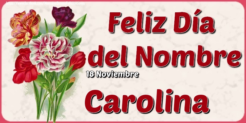 Felicitaciones de Onomástica - 18 Noviembre - Feliz Día del Nombre Carolina!