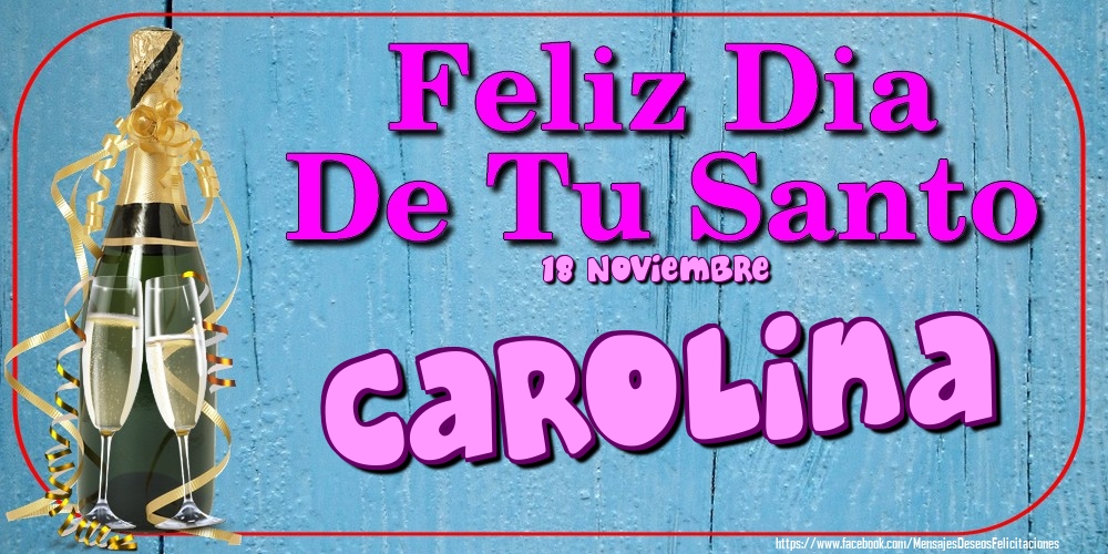 Felicitaciones de Onomástica - 18 Noviembre - Feliz Dia De Tu Santo Carolina!