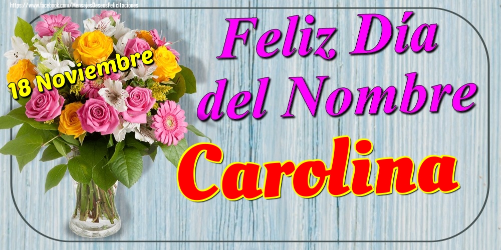 Felicitaciones de Onomástica - 18 Noviembre - Feliz Día del Nombre Carolina!