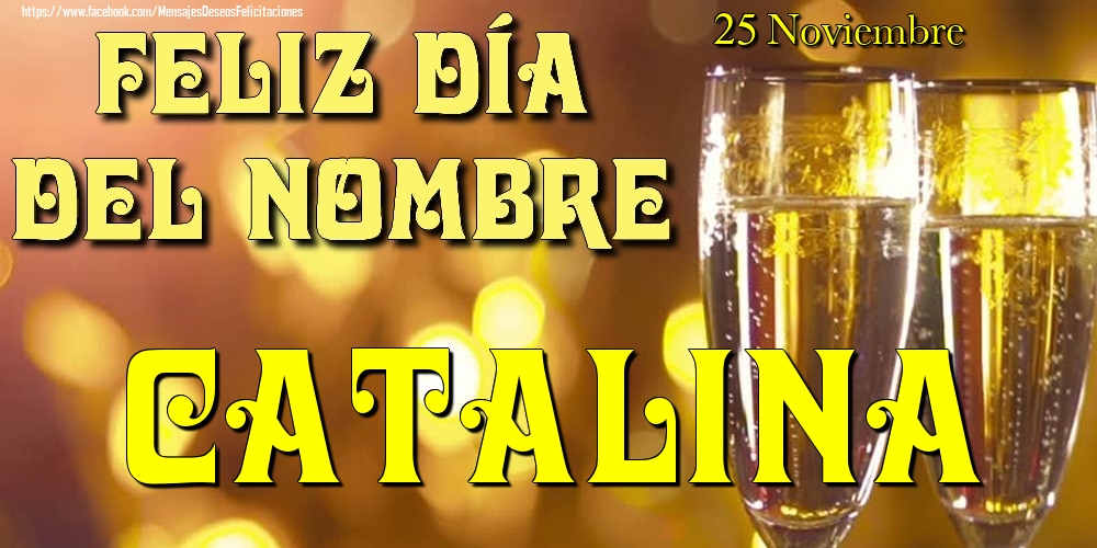 Felicitaciones de Onomástica - 25 Noviembre - Feliz día del nombre Catalina!