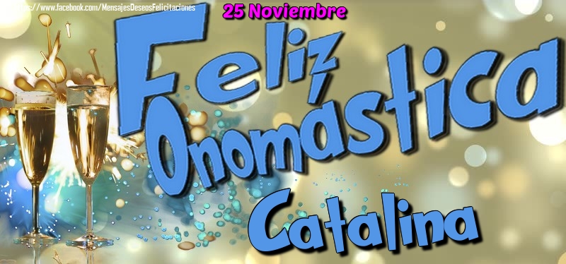 Felicitaciones de Onomástica - 25 Noviembre - Feliz Onomástica Catalina!