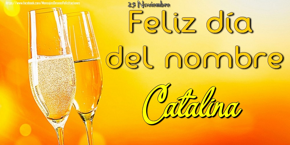 Felicitaciones de Onomástica - 25 Noviembre - Feliz día del nombre Catalina!