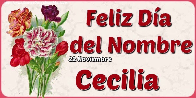 Felicitaciones de Onomástica - 22 Noviembre - Feliz Día del Nombre Cecilia!