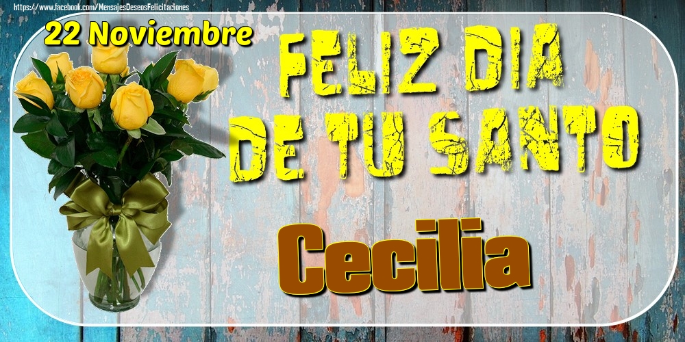 Felicitaciones de Onomástica - 22 Noviembre - Feliz Dia De Tu Santo Cecilia!