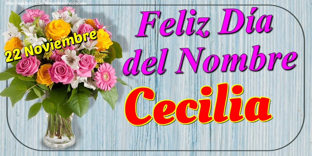 Felicitaciones de Onomástica - 22 Noviembre - Feliz Día del Nombre Cecilia!