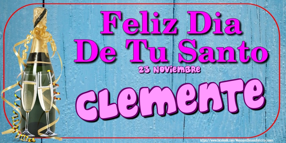 Felicitaciones de Onomástica - 23 Noviembre - Feliz Dia De Tu Santo Clemente!