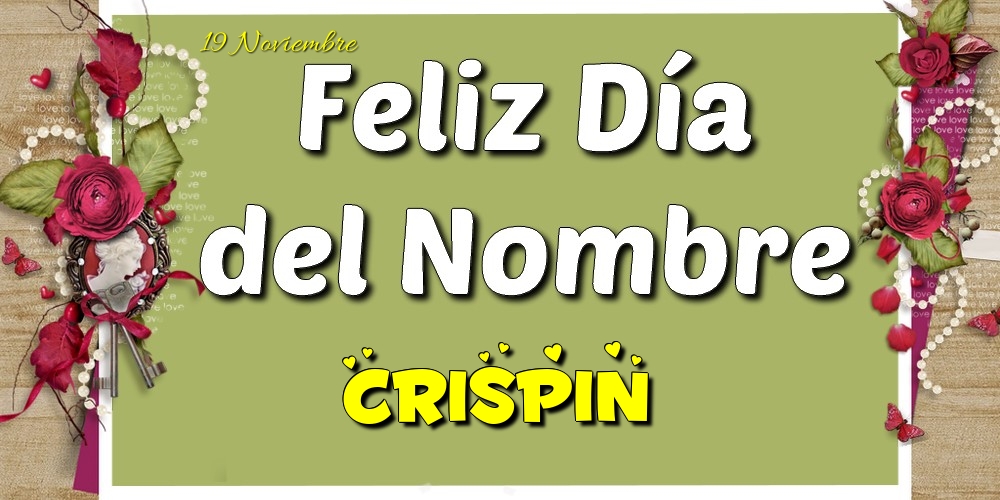 Felicitaciones de Onomástica - Feliz Día del Nombre, Crispin! 19 Noviembre