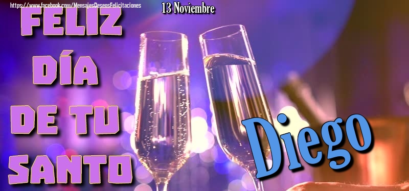 Felicitaciones de Onomástica - 13 Noviembre - Feliz día de tu santo Diego!