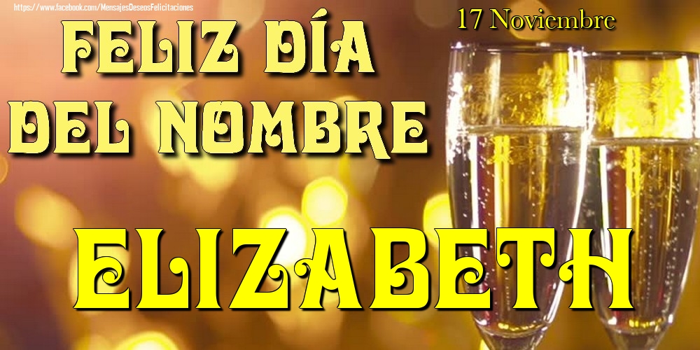 Felicitaciones de Onomástica - 17 Noviembre - Feliz día del nombre Elizabeth!
