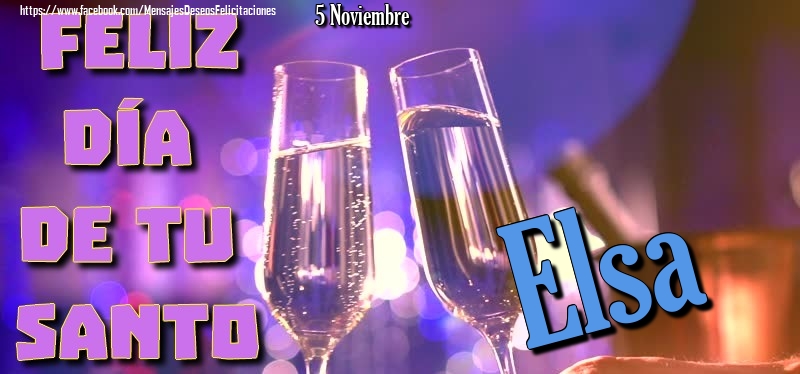 Felicitaciones de Onomástica - 5 Noviembre - Feliz día de tu santo Elsa!