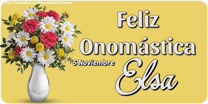 Felicitaciones de Onomástica - 5 Noviembre - Feliz Onomástica Elsa!