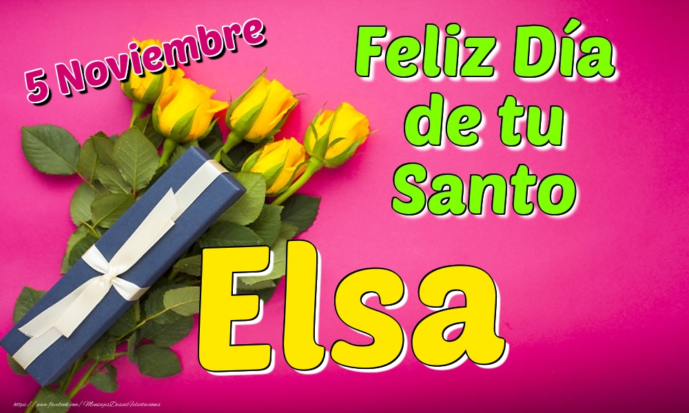 Felicitaciones de Onomástica - 5 Noviembre - Feliz Día de tu Santo Elsa!