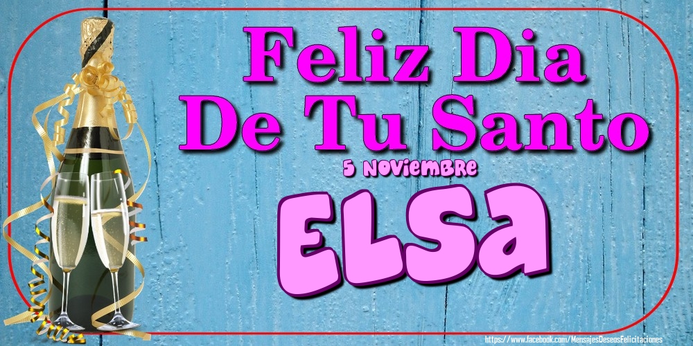Felicitaciones de Onomástica - 5 Noviembre - Feliz Dia De Tu Santo Elsa!