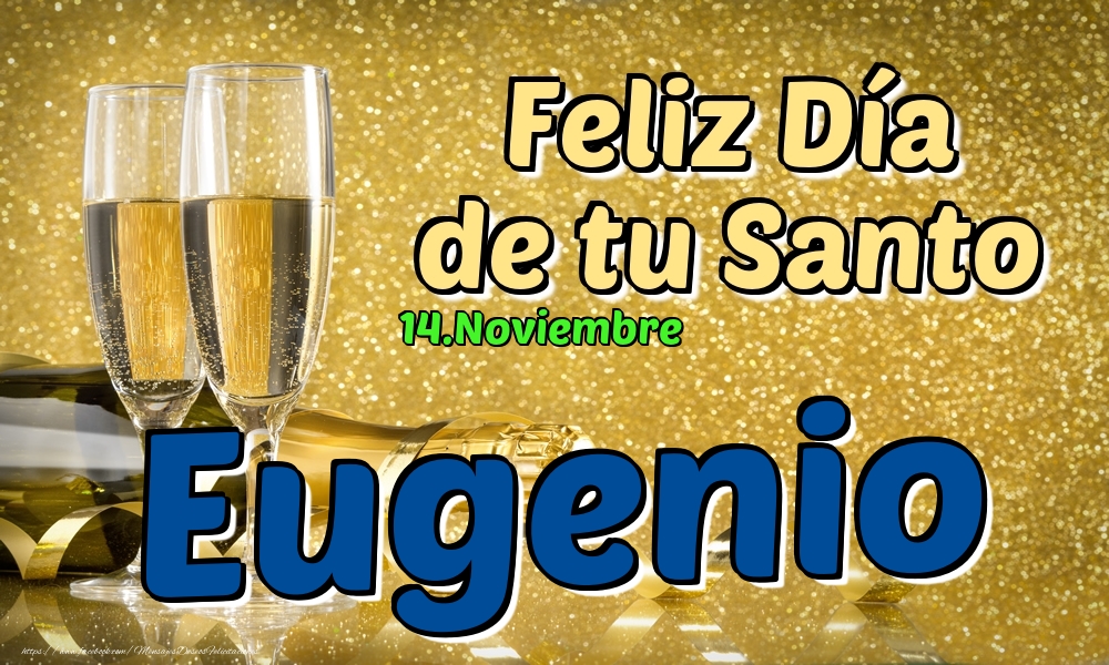 Felicitaciones de Onomástica - 14.Noviembre - Feliz Día de tu Santo Eugenio!