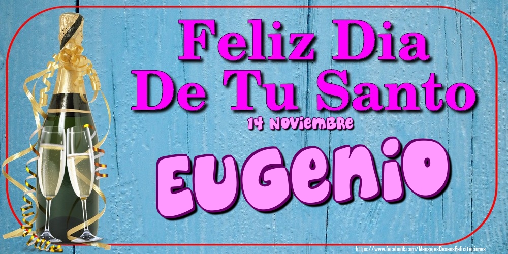 Felicitaciones de Onomástica - 14 Noviembre - Feliz Dia De Tu Santo Eugenio!