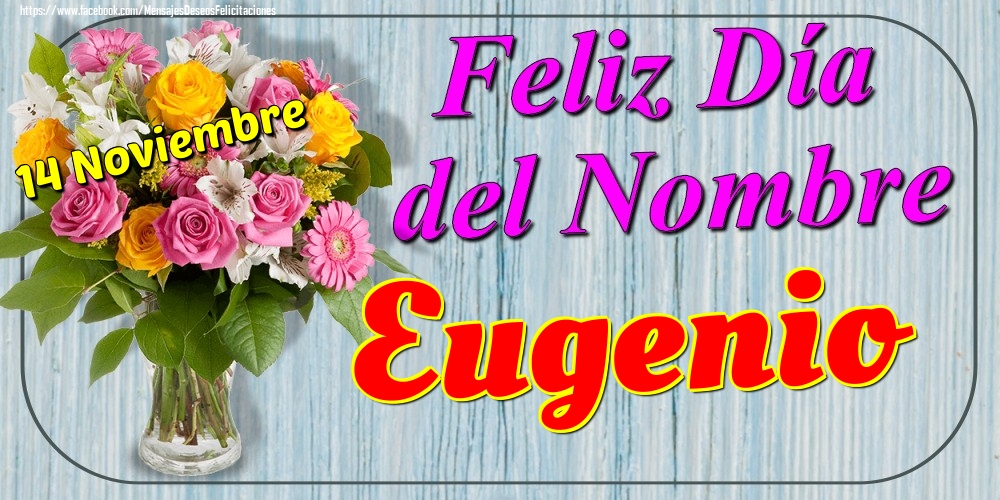 Felicitaciones de Onomástica - 14 Noviembre - Feliz Día del Nombre Eugenio!