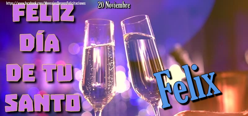 Felicitaciones de Onomástica - 20 Noviembre - Feliz día de tu santo Felix!