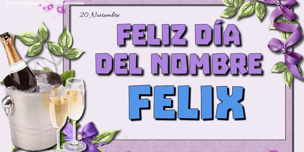 Felicitaciones de Onomástica - 20 Noviembre - Feliz día del nombre Felix!