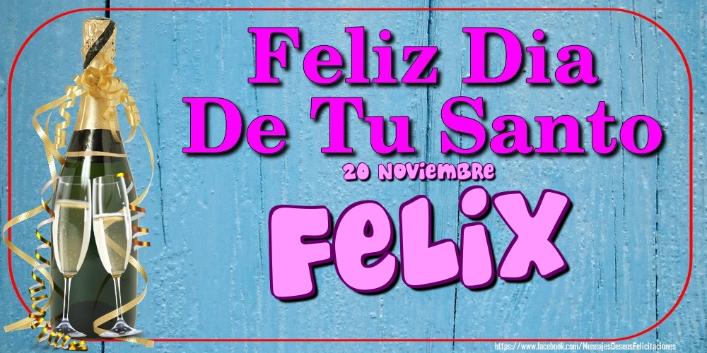 Felicitaciones de Onomástica - 20 Noviembre - Feliz Dia De Tu Santo Felix!