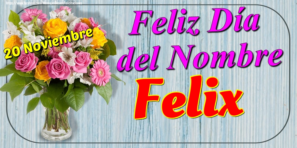 Felicitaciones de Onomástica - 20 Noviembre - Feliz Día del Nombre Felix!