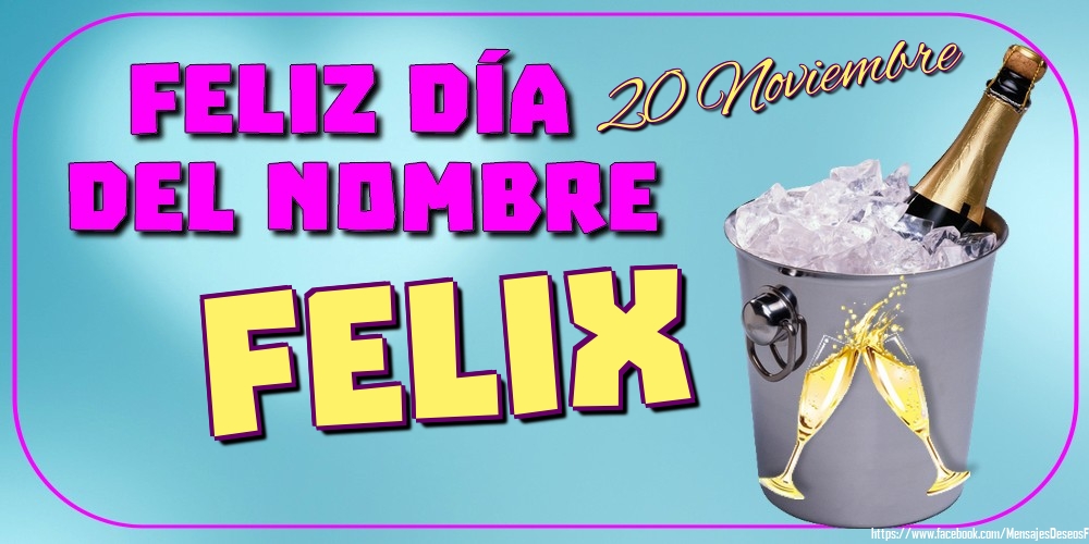Felicitaciones de Onomástica - 20 Noviembre - Feliz Día del Nombre Felix!