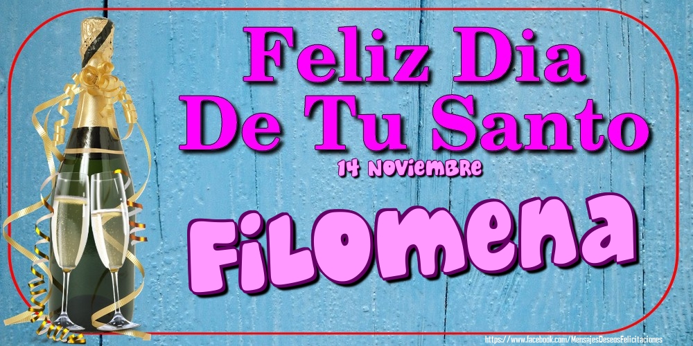 Felicitaciones de Onomástica - 14 Noviembre - Feliz Dia De Tu Santo Filomena!