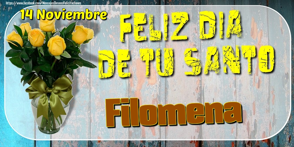 Felicitaciones de Onomástica - 14 Noviembre - Feliz Dia De Tu Santo Filomena!