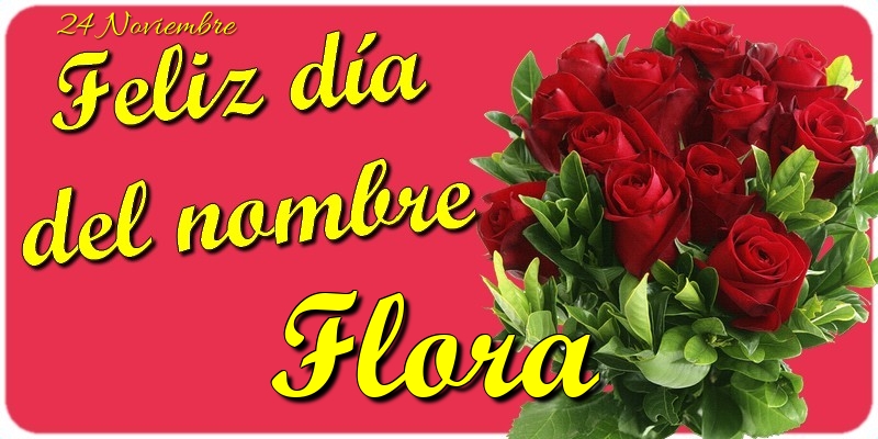 Felicitaciones de Onomástica - Feliz Día del Nombre, Flora! 24 Noviembre