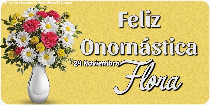 Felicitaciones de Onomástica - 24 Noviembre - Feliz Onomástica Flora!