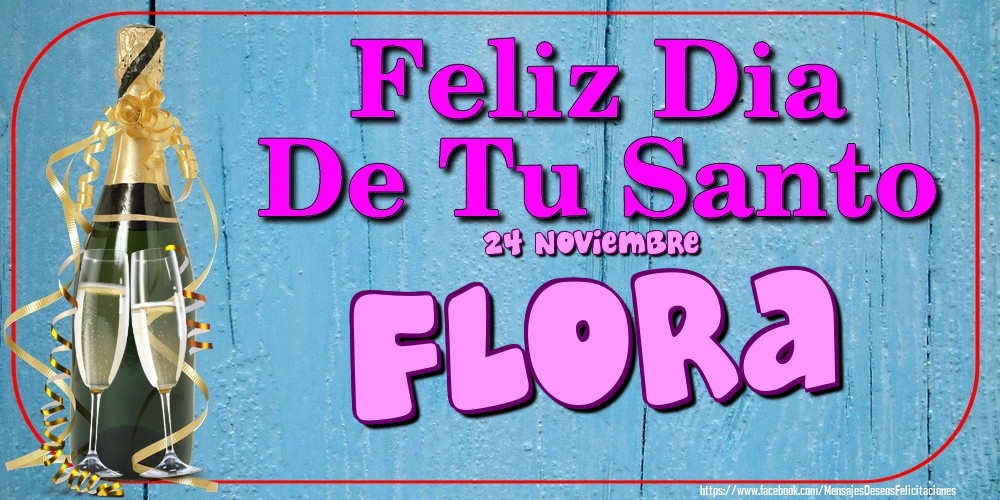 Felicitaciones de Onomástica - 24 Noviembre - Feliz Dia De Tu Santo Flora!