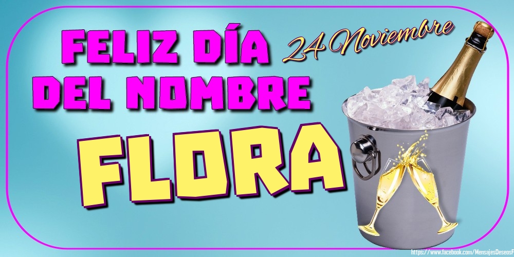 Felicitaciones de Onomástica - 24 Noviembre - Feliz Día del Nombre Flora!