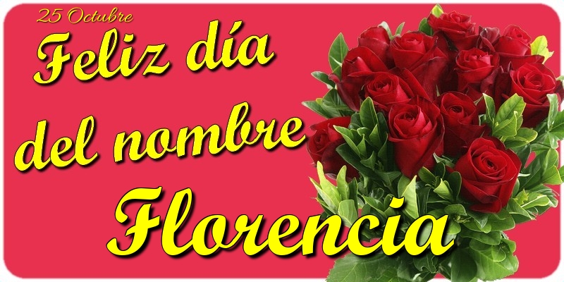 Felicitaciones de Onomástica - Feliz Día del Nombre, Florencia! 25 Octubre