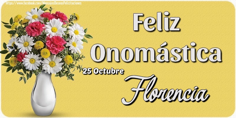 Felicitaciones de Onomástica - 25 Octubre - Feliz Onomástica Florencia!
