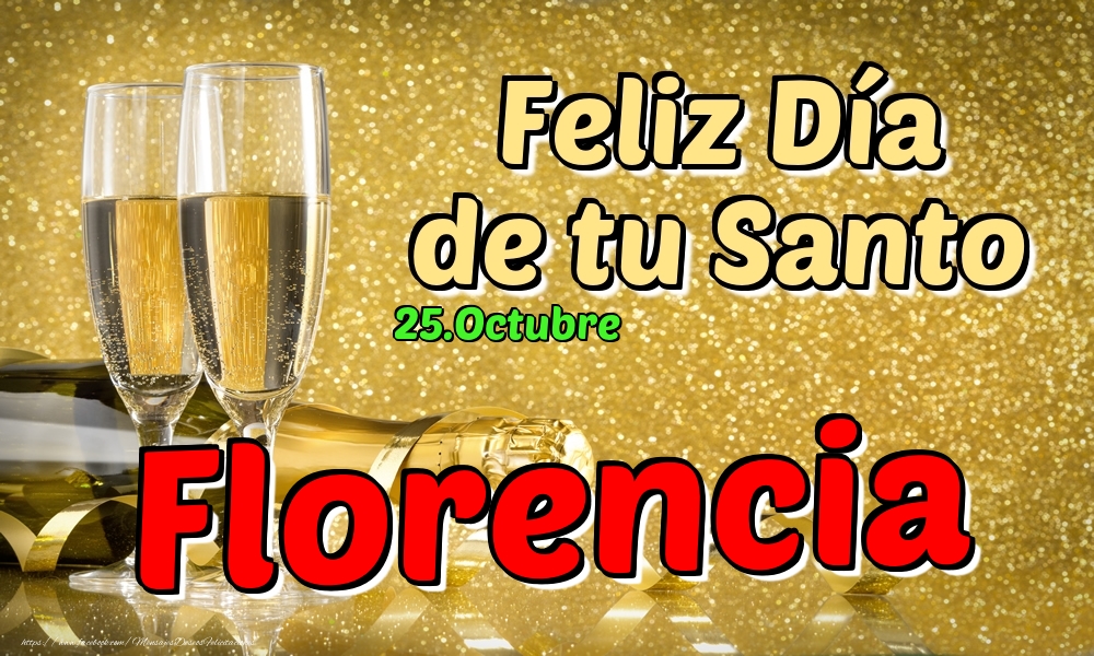 Felicitaciones de Onomástica - 25.Octubre - Feliz Día de tu Santo Florencia!