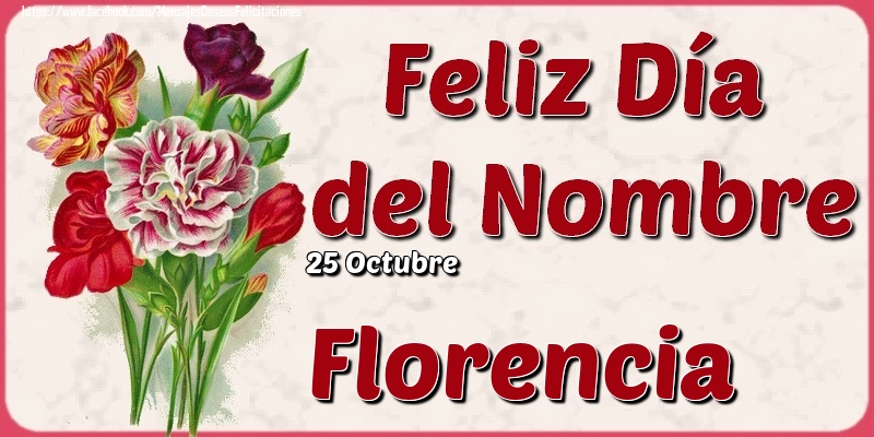 Felicitaciones de Onomástica - 25 Octubre - Feliz Día del Nombre Florencia!