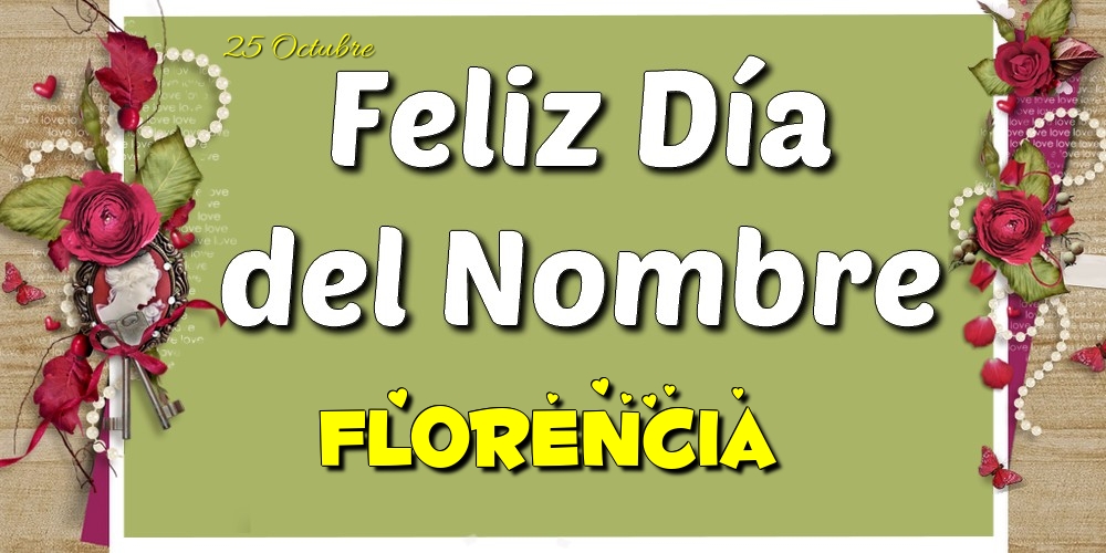 Felicitaciones de Onomástica - Feliz Día del Nombre, Florencia! 25 Octubre