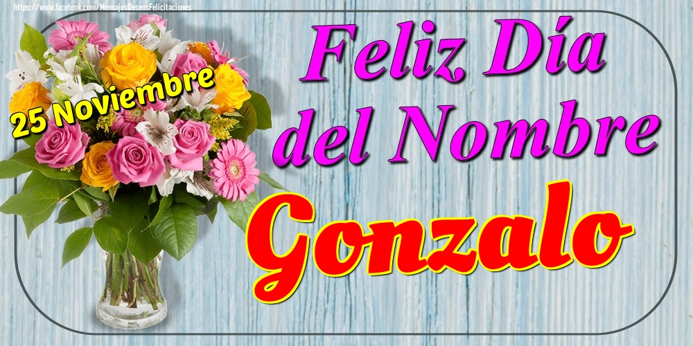 Felicitaciones de Onomástica - 25 Noviembre - Feliz Día del Nombre Gonzalo!