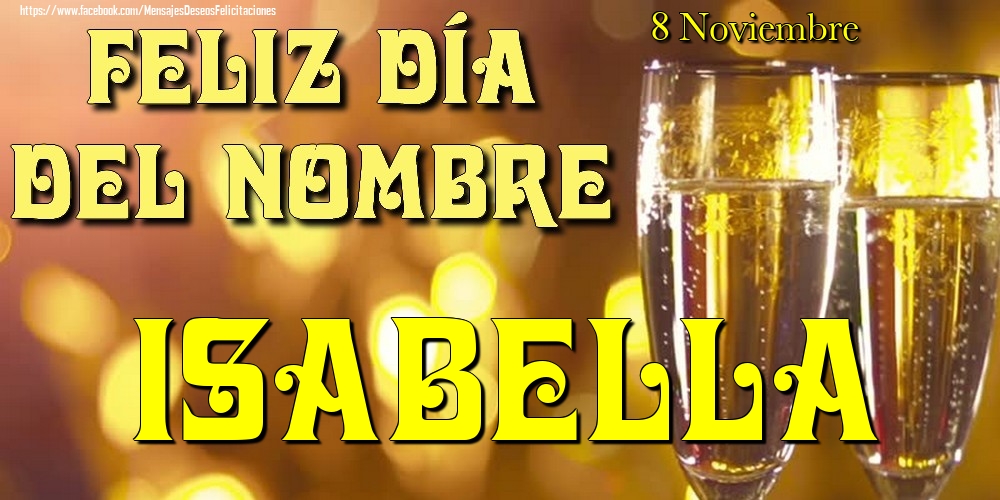 Felicitaciones de Onomástica - 8 Noviembre - Feliz día del nombre Isabella!