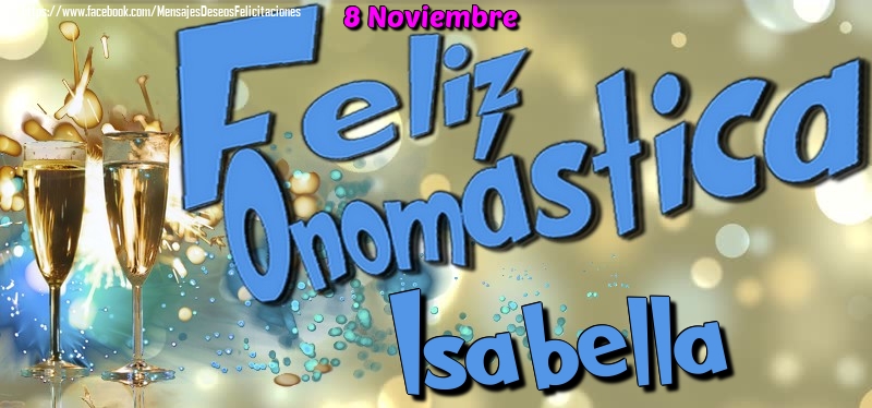 Felicitaciones de Onomástica - 8 Noviembre - Feliz Onomástica Isabella!