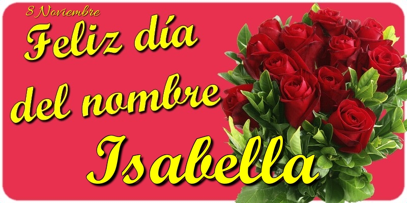Felicitaciones de Onomástica - Feliz Día del Nombre, Isabella! 8 Noviembre