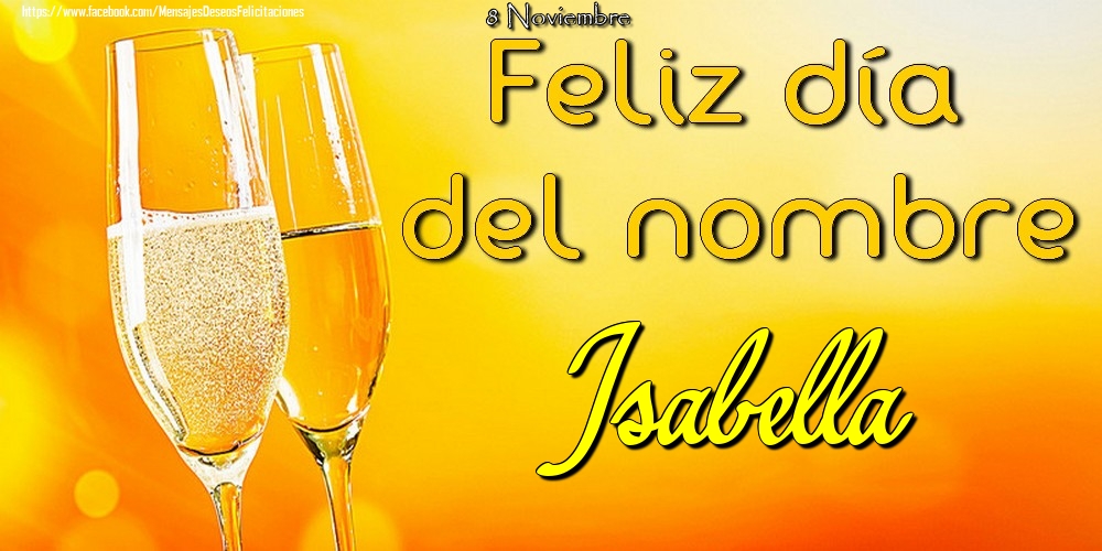 Felicitaciones de Onomástica - 8 Noviembre - Feliz día del nombre Isabella!