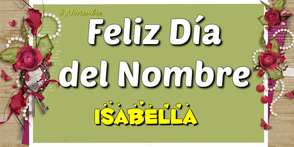 Felicitaciones de Onomástica - Feliz Día del Nombre, Isabella! 8 Noviembre