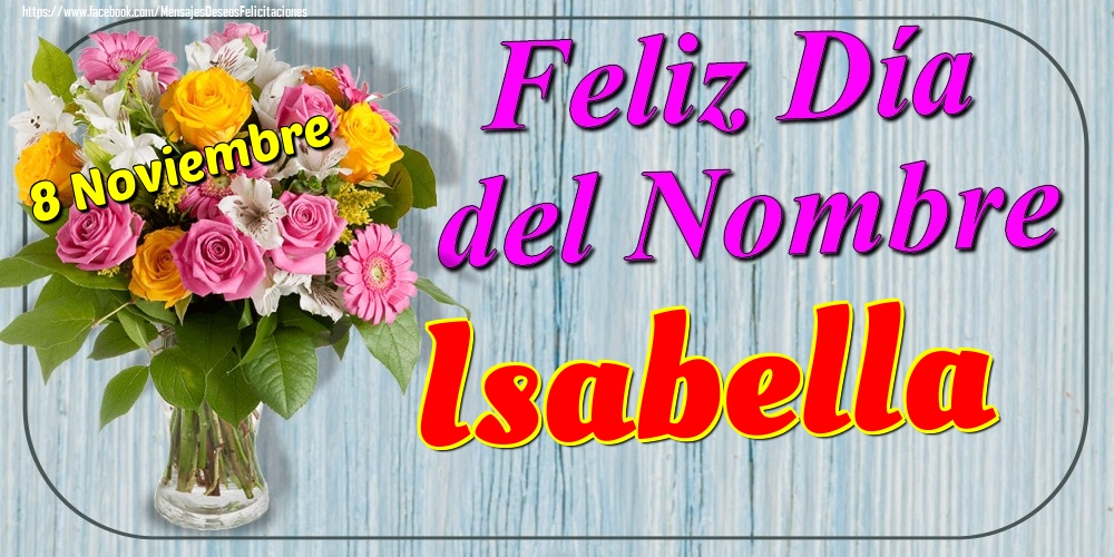 Felicitaciones de Onomástica - 8 Noviembre - Feliz Día del Nombre Isabella!