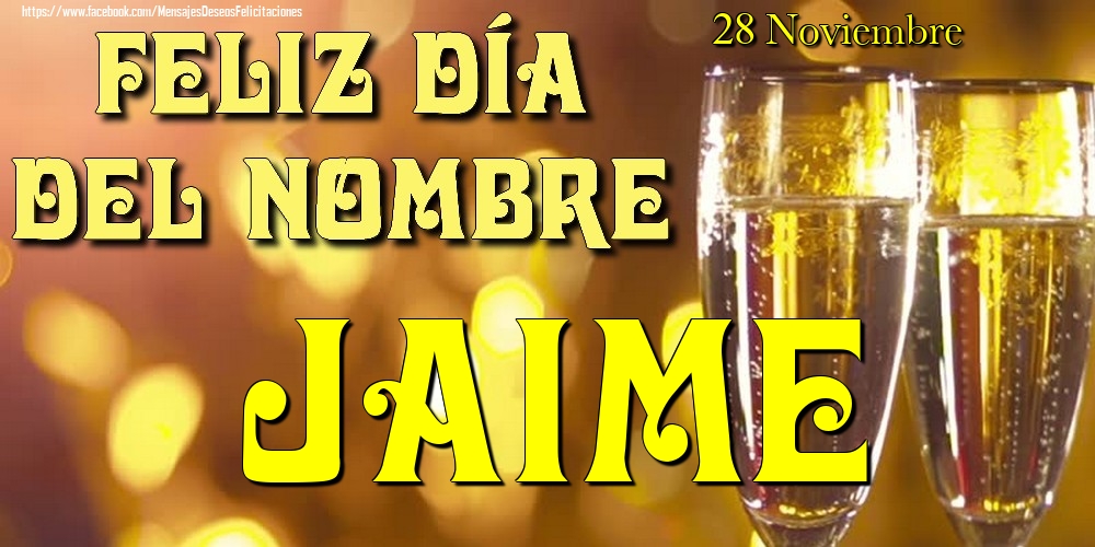 Felicitaciones de Onomástica - 28 Noviembre - Feliz día del nombre Jaime!