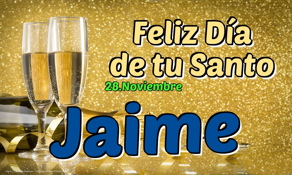 Felicitaciones de Onomástica - 28.Noviembre - Feliz Día de tu Santo Jaime!