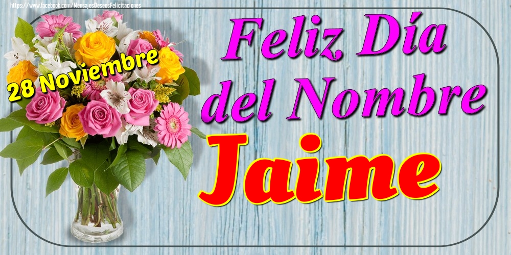 Felicitaciones de Onomástica - 28 Noviembre - Feliz Día del Nombre Jaime!