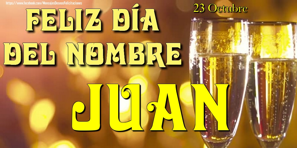 Felicitaciones de Onomástica - 23 Octubre - Feliz día del nombre Juan!